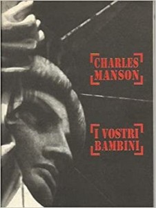 Charles_Manson i vostri bambini