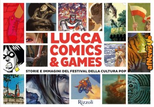 LUCCA COMICS e GAMES Storie e immagini del Festival della cultura pop