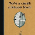 MORTE AI CAVALLI DI BLADDER TOWN