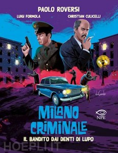 IL BANDITO DAI DENTI DI LUPO. MILANO CRIMINALE