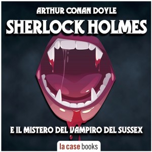 cover sherlock holmes e il vampiro del sussex la case