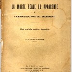 Anche il mondo ecclesiastico si è interessato al problema delle “esequie premature” come testimonia questo volumetto dei primi decenni del Novecento gentilmente prestatomi dall’amico dottor Antonio Bortolotti, il quale sul tema della morte apparente ha indagato a lungo